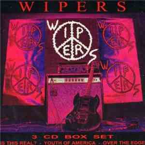 Wipers - Wipers Box Set (Is This Real? - Youth Of America - Over The Edge)