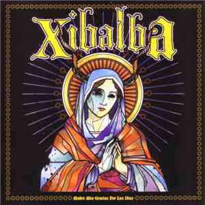 Xibalba  - Madre Mia Gracias Por Los Dias