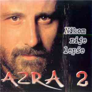Azra  - Nikom Nije Lepše 2