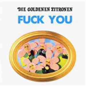 Die Goldenen Zitronen - Fuck You