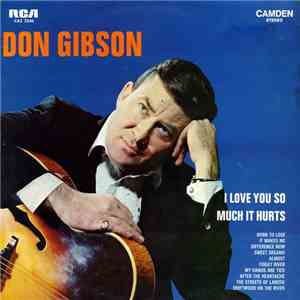 Don Gibson - I Love You So Much It Hurts