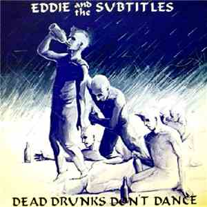 Eddie And The Subtitles - Dead Drunks Don't Dance