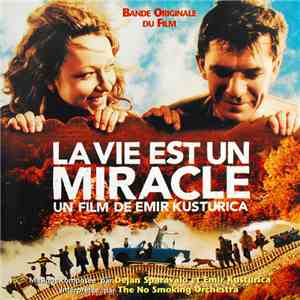 Emir Kusturica & The No Smoking Orchestra - La Vie Est Un Miracle