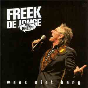Freek de Jonge en De Kneep - Wees Niet Bang
