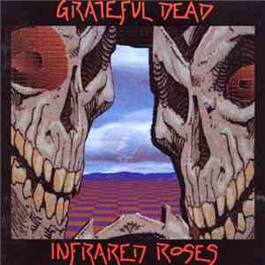 Grateful Dead - Infrared Roses