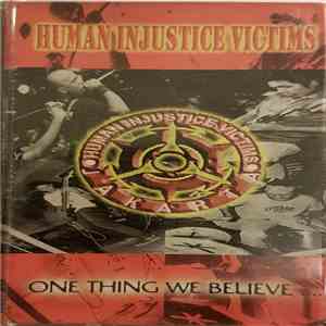 Human Injustice Victims - One Thing We Believe ...