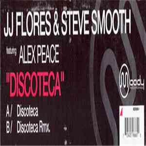 JJ Flores & Steve Smooth Feat. Alex Peace - Discoteca