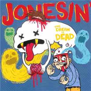 Jonesin' - The Dream Is Dead