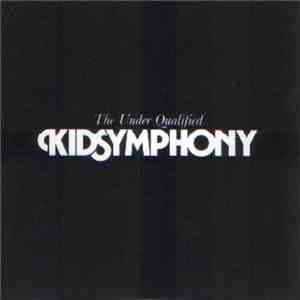 Kid Symphony - The Under Qualified