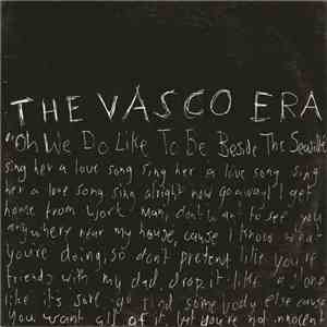 The Vasco Era - Oh We Do Like To Be Beside The Seaside