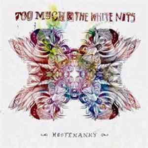 Too Much & The White Nots - Hootenanny