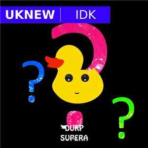 Uknew - IDK