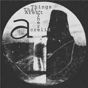 Acrelid - Things That Aren't There