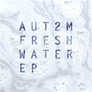 AUT2M - Fresh Water EP