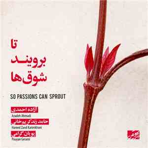 Azadeh Ahmadi - تا برویند شوق ها = So Passions Can Sprout