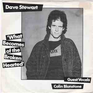 Dave Stewart Featuring Colin Blunstone - What Becomes Of The Broken Hearted
