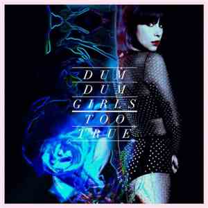 Dum Dum Girls - Too True