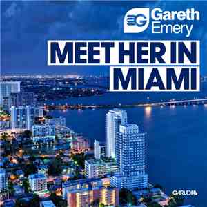Gareth Emery - Meet Her In Miami