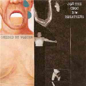 Guided By Voices - Jon The Croc b/w Breathing