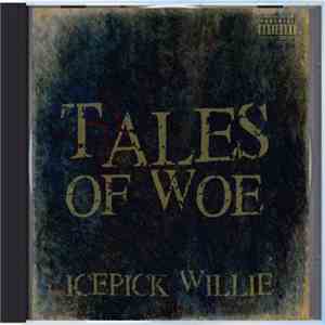 Icepick Willie - Tales Of Woe