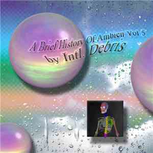 Intl. Debris - A Brief History Of Ambien Vol 5