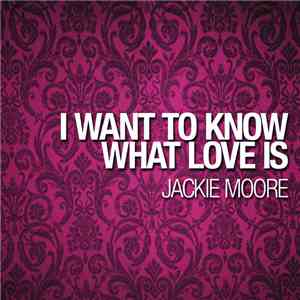 Jackie Moore  - I Want To Know What Love Is