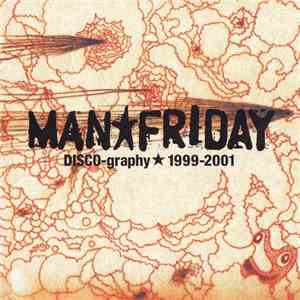 Man Friday  - DISCO-graphy 1999-2001