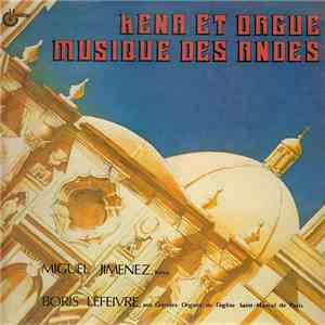 Miguel Jimenez - Boris Lefeivre - Kena Et Orgue - Musique Des Andes