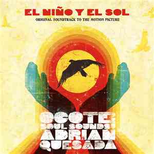 Ocote Soul Sounds And Adrian Quesada - El Niño Y El Sol (Original Soundtrac ...