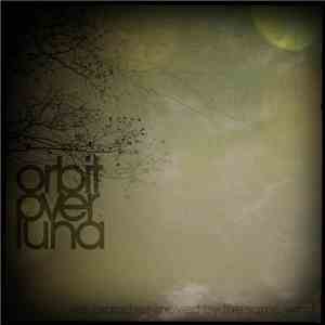 Orbit Over Luna - Like Branches Moved By The Same Wind