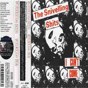The Snivelling Shits - I Can't Come