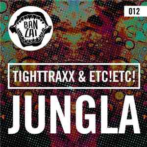 TIGHTTRAXX & ETC!ETC! - Jungla