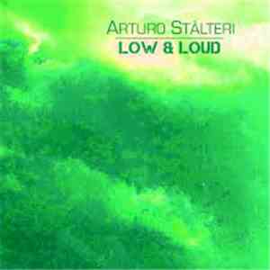 Arturo Stalteri - Low & Loud