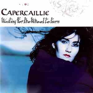 Capercaillie - Waiting For The Wheel To Turn