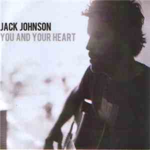 Jack Johnson - You And Your Heart