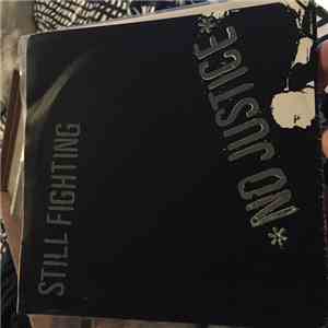 No Justice  - Still Fighting
