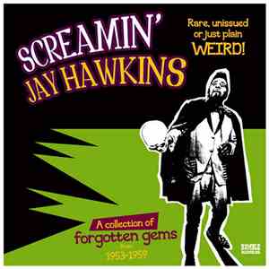 Screamin' Jay Hawkins - Rare,Unissued Or Just Plain Weird!