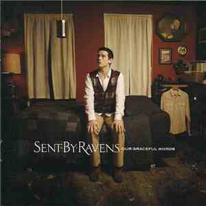 Sent By Ravens - Our Graceful Words