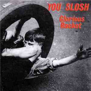 You Slosh - Glorious Racket