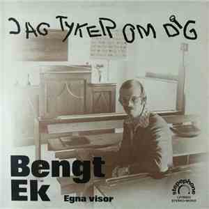 Bengt Ek  - Jag Tyker Om Dig