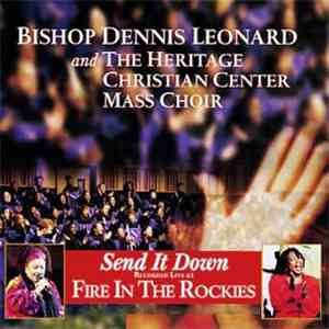 Bishop Dennis Leonard & The Heritage Christian Center Mass Choir - Send It  ...