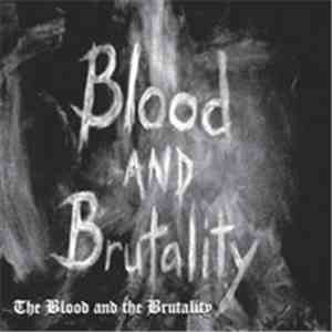 Blood And Brutality - The Blood And The Brutality