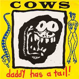Cows - Daddy Has A Tail!