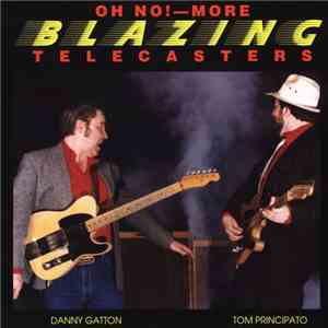 Danny Gatton, Tom Principato - Oh No! More Blazing Telecasters