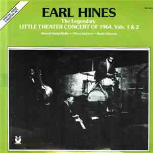 Earl Hines - The Legendary Little Theater Concert Of 1964, Vols. 1 & 2