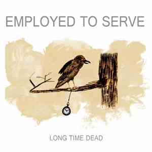 Employed To Serve - Long Time Dead