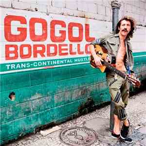 Gogol Bordello - Trans-Continental Hustle