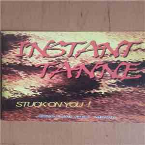INSTANT TANNE - STUCK ON YOU