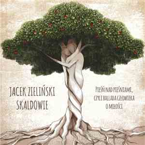 Jacek Zieliński, Skaldowie - Pieśń Nad Pieśniami, Czyli Ballada Człowieka O ...