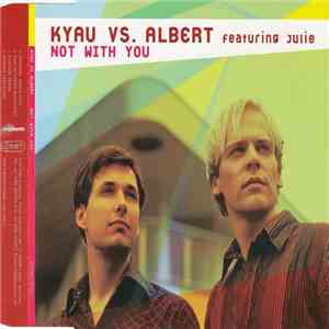 Kyau vs. Albert Featuring Julie - Not With You